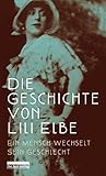 Die Geschichte von Lili Elbe: Ein Mensch wechselt sein Geschlecht