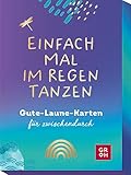 Einfach mal im Regen tanzen: Gute-Laune-Karten für zwischendurch | Geschenk für positive Gedanken und mehr Freude im Alltag (Impulskarten)