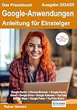 Das Praxisbuch Google-Anwendungen - Anleitung für Einsteiger (Ausgabe 2024/25)