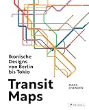 Transit Maps: Ikonische Designs von Berlin bis Tokio - Metro, Subway, Tube, U-Bahn, S-Bahn, Stadtbahn, Tram – 160 Jahre Designgeschichte in 390 Netzplänen, Fotos und Grafiken