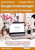 Das Praxisbuch Google-Anwendungen - Anleitung für Einsteiger (Ausgabe 2022/23)