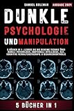 DUNKLE PSYCHOLOGIE UND MANIPULATION: 5 Bücher in 1 : Lernen Sie die geheime Technik über Dunkle Psychologie, Emotionale Intelligenz, NLP, Kognitive Verhaltenstherapie & Gedankenkontrolle