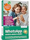WhatsApp wirklich einfach erklärt - Die verständliche Anleitung für Android-Geräte wie Samsung, Xiaomi, Poco, Oppo, OnePlus etc.: Für Einsteiger und Senioren