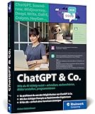 ChatGPT u. Co.: Das neue Workbook zum Thema KI – mit vielen Praxisbeispielen zum Texten und Coden, zur Wissensrecherche und Bildgestaltung