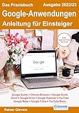 Das Praxisbuch Google-Anwendungen - Anleitung für Einsteiger (Ausgabe 2022/23)