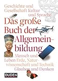 Das große Buch der Allgemeinbildung (Duden - Allgemeinbildung)