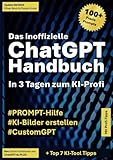 Das inoffizielle ChatGPT Handbuch: In 3 Tagen zum KI-Profi