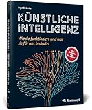 Künstliche Intelligenz: Wie sie funktioniert und was sie für uns bedeutet. Der Bestseller aus Norwegen – jetzt als deutschsprachige Ausgabe